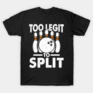 Too Legit To Split - Bowling T-Shirt